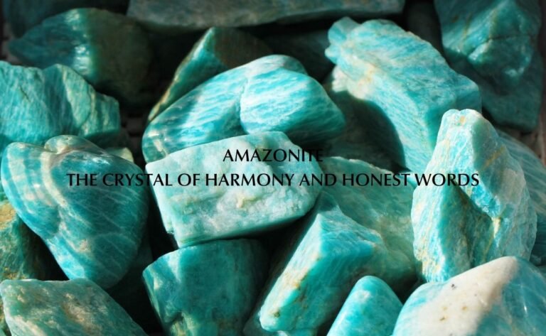 Amazonite The Crystal of Harmony and Honest Words