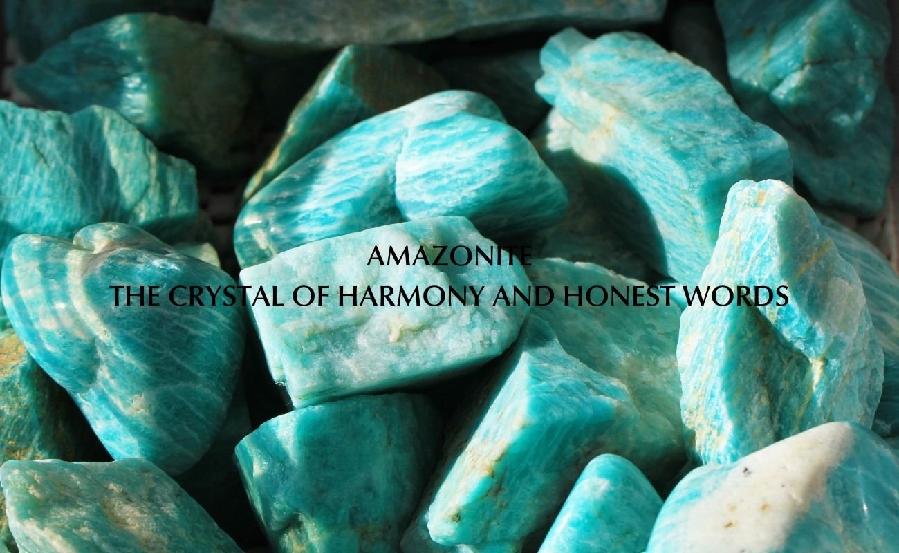 Amazonite The Crystal of Harmony and Honest Words